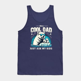 I'm A Cool Dad Just Ask My Kids Polar Bear Cub Father's Day Tank Top